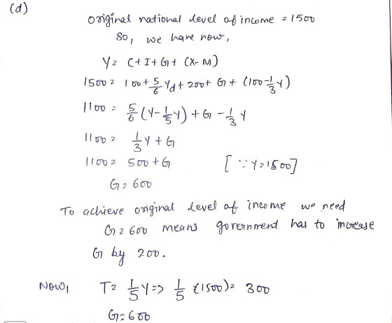 (d) 2 original national level of income z 1500 so, we have now, Y2 C+I+G+ CX-m) 15002 louts ydt 200+ 6+ (100st) 1100 = Ely-by