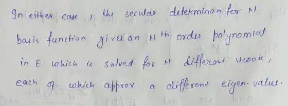 In either case, the secular determinar for N. basis function gives and the order polynomial in E which is solved for N differ