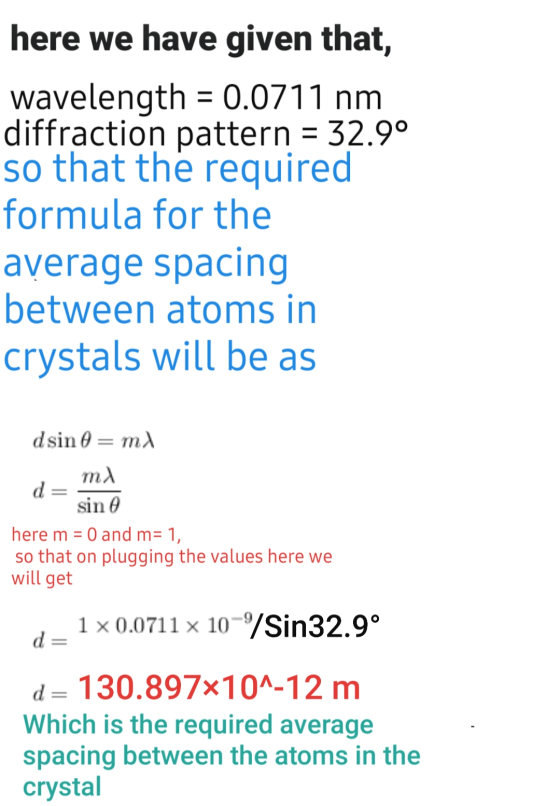 here we have given that, wavelength = 0.0711 nm diffraction pattern = 32.9° so that the required formula for the average spac