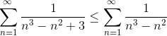 \sum _{n=1}^{\infty \:}\frac{1}{n^3-n^2+3}\le \sum _{n=1}^{\infty \:}\frac{1}{n^3-n^2}
