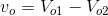 v_o = V_{o1}-V_{o2}