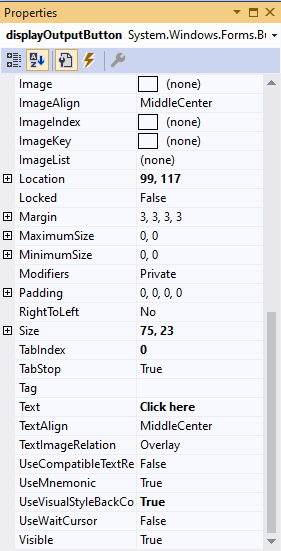 Properties displayOutputButton System.Windows.Forms.Br Image (none) ImageAlign MiddleCenter Imagelndex (none) ImageKey (none)