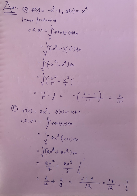 Arr: @ FG) = -x-1, g(x) = x² igner product <f, 9) = *(x)g (wex S6x²-1) (x²) 4x 0 9-x) dx 1 S f(x) = 2x², g(x) = x+1 <*.13 = f