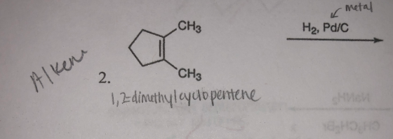 r metal CH3 Hz, Pd/C Alken CH3 1,2-dimethylcyclopentene