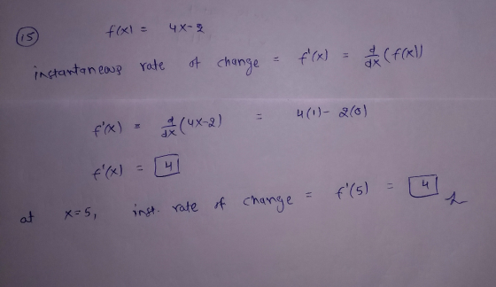f(x1= 4X-2 is rate of change instantaneous om (FC 4(1)- 2(0) f(x) a (4X-2) 4 f(x) 4 f (5) at of change x=5, inst rate