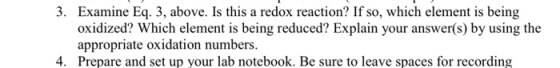 3. Examine Eq. 3, above. Is this a redox reaction? If so, which element is being oxidized? Which element is being reduced? Ex