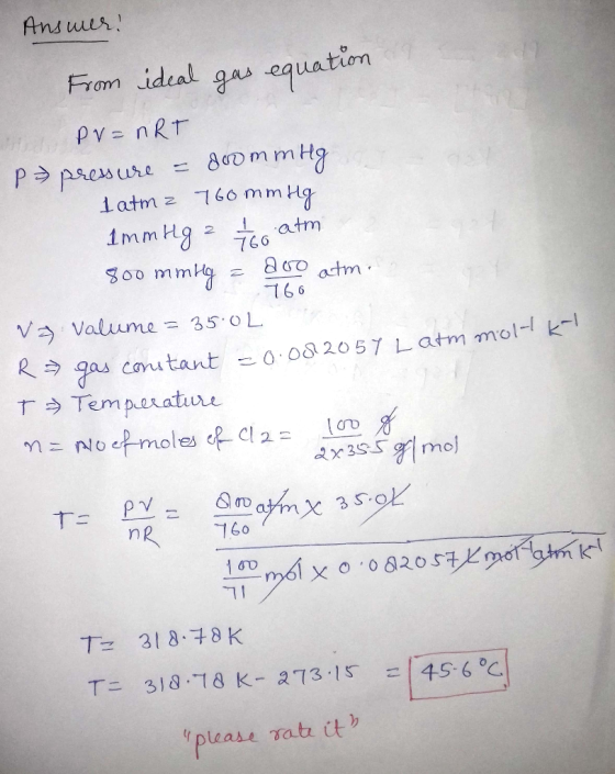 Answer! From ideal gas equation PV=nRT P3 pressure = doom mHg 1 atma 760 mmHg 1 mmHg = 1/60 atm 800 mmily = aro atm. 166 va v