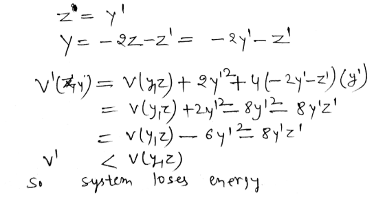 y= 2z-z= -2y- z! v)=vl)+y v(y)+yy 8y2 vly6y1 yz < VC42) sytem loses enerjy v So
