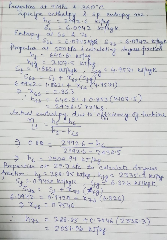 Properties at ampa f 360°C Specific enthalpy & sp. entropy are: he - 2982.6 kilug S = 6.0942 ulugk Entropy at 65 & 7s. Sbs =