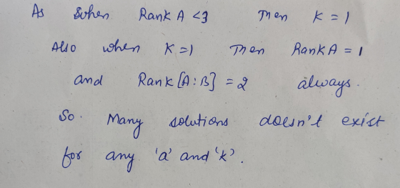 As soher Rank A 43 Then k=1 Као и к») The Rank A = 1 and Rank (A:3} = 2 always So Many solutions doesnt exist for any a and
