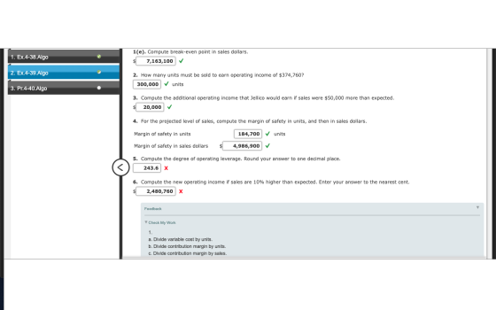 1. Ex.4-38.Algo 1(e). Compute break-even point in sales dollars. $ 7,163,100 2. Ex.4-39.Algo 2. How many units must be sold t