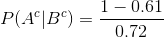 P(A^c|B^c)=\frac{1-0.61}{0.72}