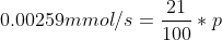 0.00259 mmol/s = \frac{21}{100} * p