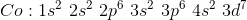 Co: 1s^2 \ 2s^2 \ 2p^6 \ 3s^2 \ 3p^6 \ 4s^2 \ 3d^{7}