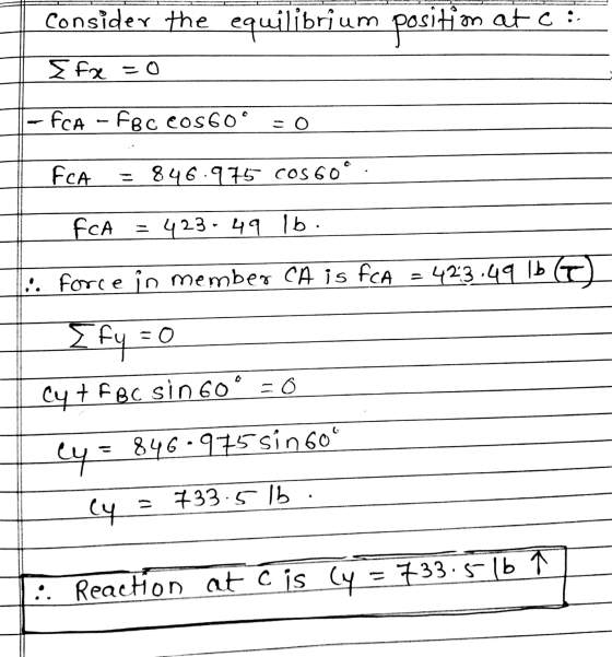 Consider the equilibrium position at C:. Efre = 0 - FCA - FBC Cos60º = 0 IFCA = 846.975 cos 60°. FCA = 423 - 49 lb. !. force