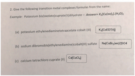 2. Give the following transition metal complexes formulas from the name: Example: Potassium bis(oxalato)cuprate(II) dihydrate