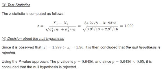 (3) Test Statistics The z-statistic is computed as follows: 2= X - X) Voni +ož/n2 34.2778 – 31.9375 13.92 /18 + 2.92/16 1.999