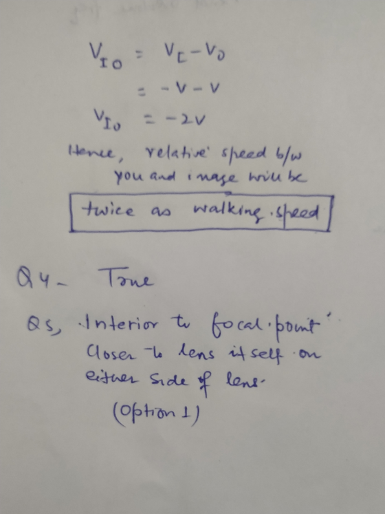 Vio Ve-vo = -V-v Vo = -2v Hence, relative speed b/w you and inage will be twice as walking speed Qu. Tone Qs, Interior to foc