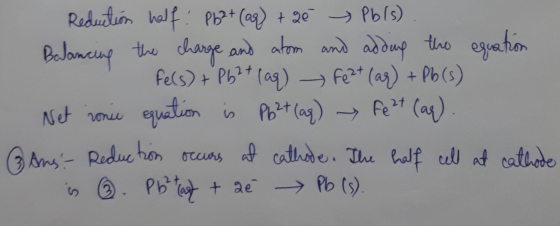 rom an Reduction half: Pb2+ (aq) + 20 → Pb/s). Balancing the charge and atom and adding the equation I fels) + Pb2+ (aq) Fe2+