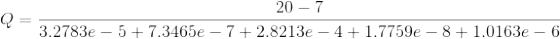 Q=\frac{20-7}{3.2783e-5+7.3465e-7+2.8213e-4+1.7759e-8+1.0163e-6}