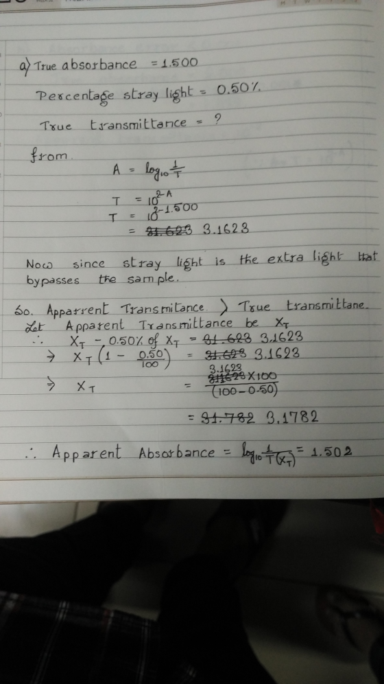 a) True absorbance 1.500 Percentage stray lights 0.50% Txue tiansmittance? rom Noca since stray light is the extra liğht iat