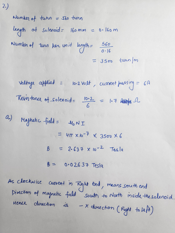 Number of turn = Joo turn 2.) = 0.16om length of solenoid = 160mm Number of turn per unit length= = 3500 turnim 560 0.16 - Va