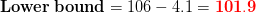 Lower bound = 106 – 4.1 = 101.9