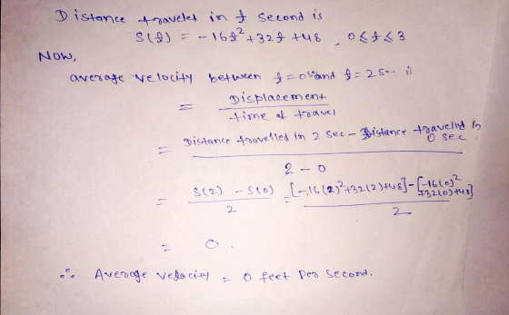 Distance travels in second is Sid = – 167² +320 tus O <3 Now, average velocity between t=0s and t=2se is Displacement time of
