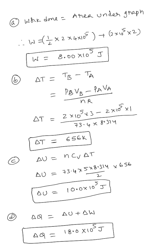 @ Kork done = Area under graph Wfx 2X4X105) + (2x105x2) W = 8.00 x1055 AT = = TB - TA PBVB-PAVA - nr AT = 2x105x3-zx10x1 73.4