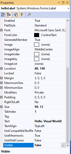 Properties helloLabel System.Windows. Forms.Label Enabled True FlatStyle Standard Microsoft Sans Serif, 8.2 Font ForeColor Co