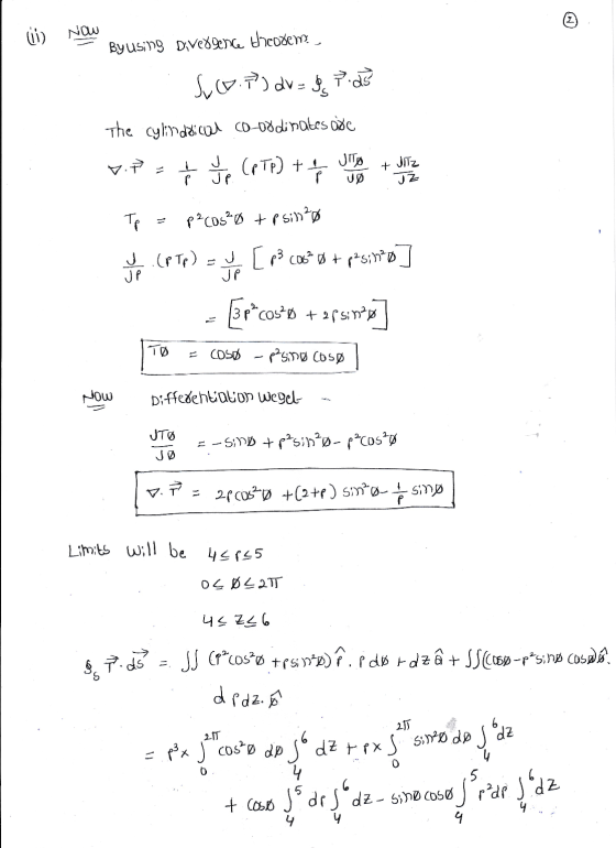 1) Now By using Divergence theodem sot) dr = 872 The cylindrical co-oodinates are Ź Jp (PTP) + + 1. ماال + JITZ P UD JZ Tp p?