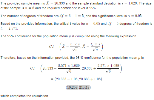 The provided sample mean is X = 20.333 and the sample standard deviation is s = 1.029. The size of the sample is n = 6 and th