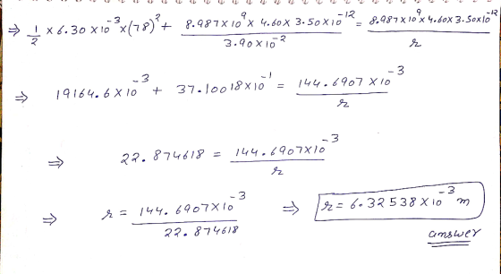 7 9 -12 8.987X10 X 4.60 X 3.50X1O - we ..9,. . 8.987 X 10 X 4.60x 3. Soxlo X6.30 X10 3.90x10? 3 => 19164.6 x 10 + 37.100 18x1