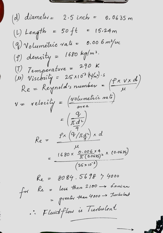 ma 2.5 inch 0.0635 m 15.24 m 0.006 m3/sec 6 3. (a) diameter a (L) Length = 50ft (Q volumetrie rate (1) density = 1680 kg/m² (