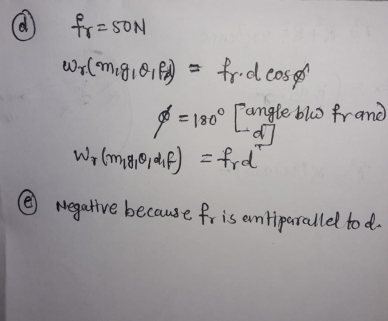 @ freson Wr(migi Oy Pa) = fred cos por 8 = 180° angle ble frand Wo 6m, 910, dif) = ford @ Negative because fr is en Hparallel