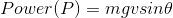 Power(P) = m g v sin\theta