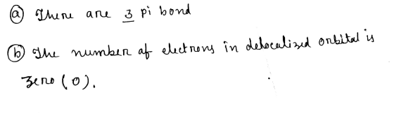 @ There are 3 pi bond ② The number of electrons in delocalized orbital is Zeno (o).