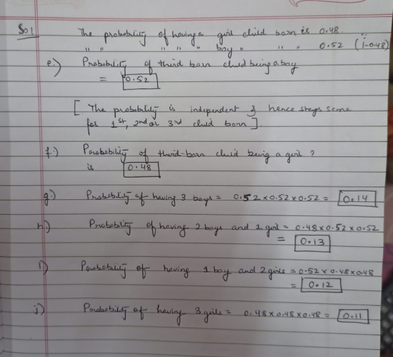 So The probability of having a girl child born is 0.48 boy 0.52 (1.0.48) Probibility of third beus clued being abay 11 e) No.