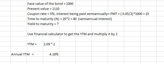 Face value of the bond = 1000 Present value = 1110 Coupon rate = 5%, interest being paid semiannually=PMT = (0.05/2)*1000 = 2