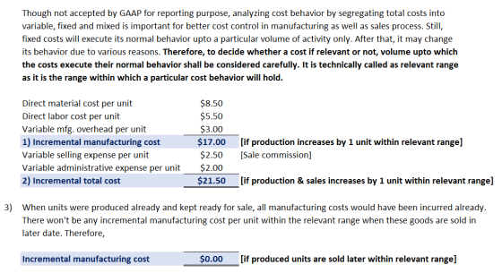 Though not accepted by GAAP for reporting purpose, analyzing cost behavior by segregating total costs into variable, fixed an