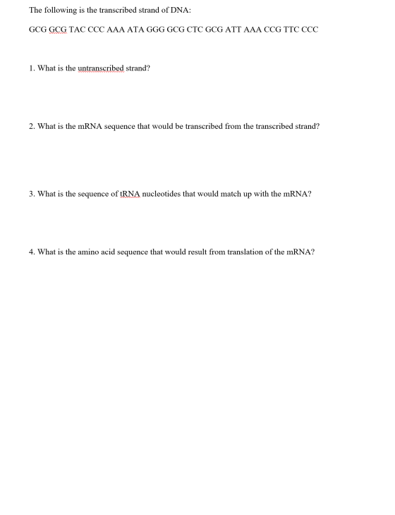 The following is the transcribed strand of DNA: G