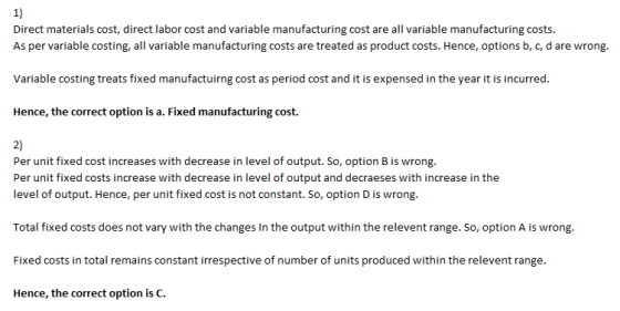 1) Direct materials cost, direct labor cost and variable manufacturing cost are all variable manufacturing costs. As per vari