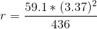 r= \frac{59.1*(3.37)^2}{436}