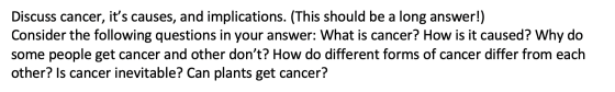 Discuss cancer, its causes, and implications. (This should be a long answer!) Consider the following questions in your answe