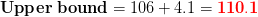 Upper bound = 106 + 4.1 = 110.1