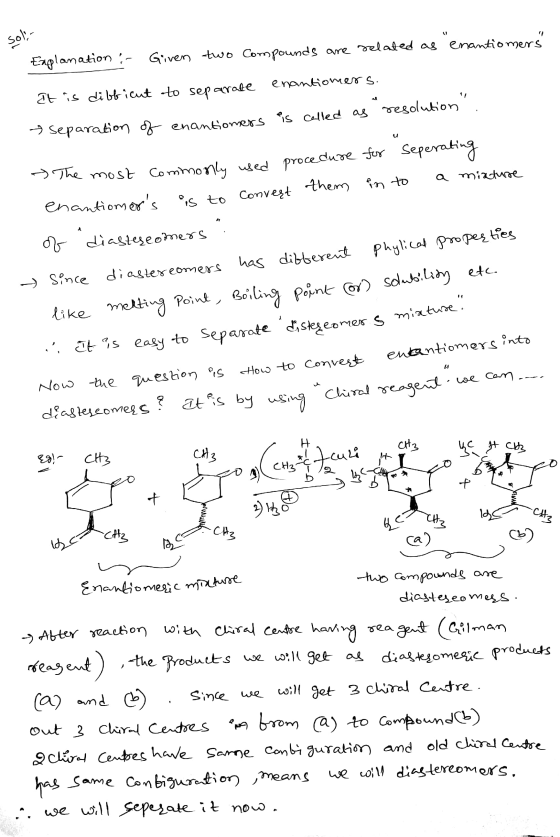 (1 soli- etc. Enantiomeric mixture Explanation :- Given two Compounds are related as enantiomers It is difficut to separate e