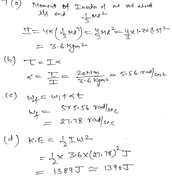 Moment of Inertia of one rod about 20Nm its end tme2 T= 4x ( Mey) = y me?=4x1-86.592 = 3.6 kgm2 (b) T=IX - I- 20 m2 (C) Wes w