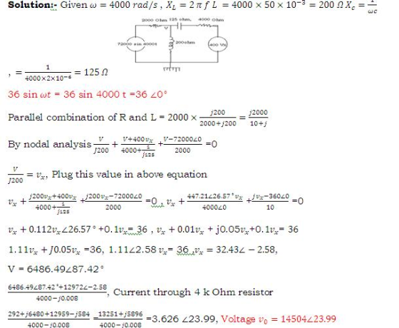 Solution:-Given ω 4000 rad/s , XL-2tf L = 4000 × 50 × 10-3-200 Ω Xc-- 2000 ohm 125 4000 ohm 125 Ω 4000 x2x10-s 36 sin ωt 36 s