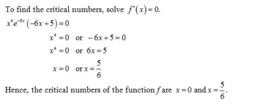 To find the critical numbers, solve f(x)- 0 xe-(-6x + 5)=0 x0 or 6x+5-0 x=0 or 6x=5 Hence, the critical numbers of the fun