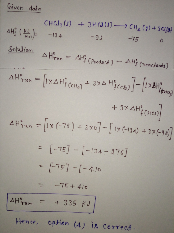 Given data CH Calz (J) -134 + 3H11) -> CHA (9) + 301,(9) -92 75 o Ah ( k ) Solution - 134 A Hoxen = SHi CProduct) - AHI (reac